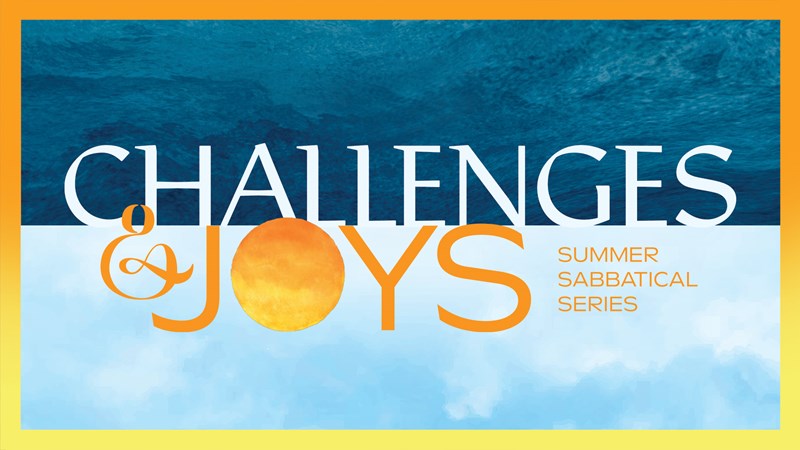 Series image for Challenges & Joys - Summer Sabbatical Series