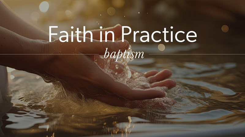 HFBC Christian Living item: Faith in Practice: Baptism